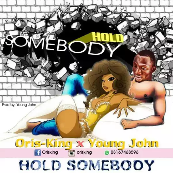Orisking - Hold Somebody (ft. Young John)